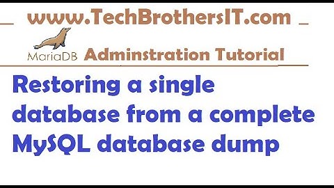 Restoring a single database from a complete MySQL database dump - MariaDB Tutorial