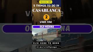 ✈️ Top Five Things to do in CASABLANCA #TravelTips #TravelAdvice #TravelHacks #travelguide