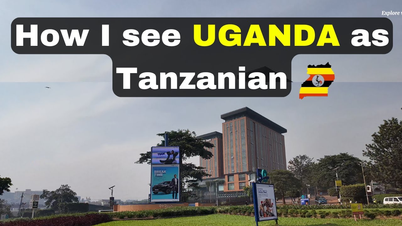 How I see UGANDA as a Tanzanian