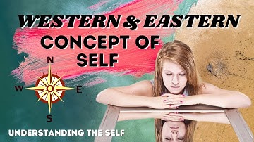 LESSON 4: WESTERN AND EASTERN CONCEPT OF THE SELF || Understanding the Self - Marvin Cabañero