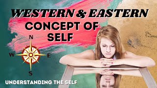 LESSON 4: WESTERN AND EASTERN CONCEPT OF THE SELF || Understanding the Self - Marvin Cabañero