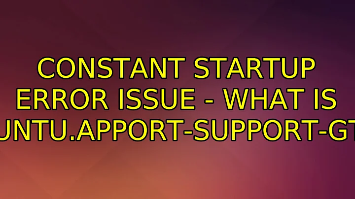 Ubuntu: Constant startup error issue - what is com.ubuntu.apport-support-gtk-root (2 Solutions!!)