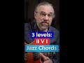 Jazz Chords - 3 Levels (and a trick)