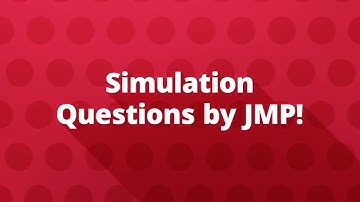 Simulation Questions by JMP – Engage with Real Data