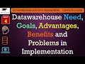 Data Warehouse – Need, Goals, Advantages, Benefits and Problems in Implementation