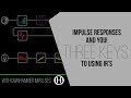 Impulse Responses | Three Keys to Using IR's with the Line 6 Helix and other software/hardware