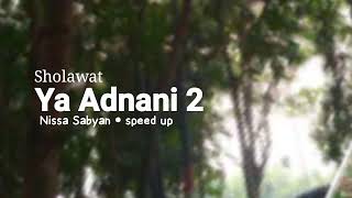 Download Lagu Ya Adnani • Nissa Sabyan | Speed up MP3