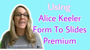 Using AliceKeeler Form to Slides Premium