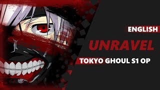 ENGLISH TOKYO GHOUL OP - unravel [Dima Lancaster]