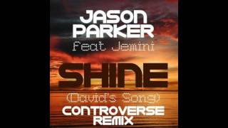 Jason Parker feat Jemini - Shine (David's Song) (Controverse Remix) Resimi