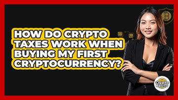 How Do Crypto Taxes Work When Buying My First Cryptocurrency? - CryptoBasics360.com