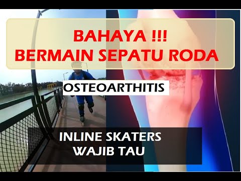 BAHAYA BERMAIN SEPATU RODA ATAU INLINE SKATE - OSTEOARTHITIS  -INLINE SKATERS WAJIB TAU