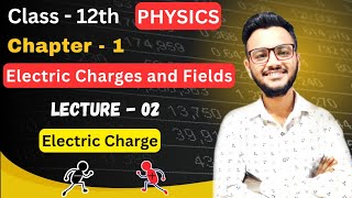 Electric Charge || Class-12th Physics, Chapter 1