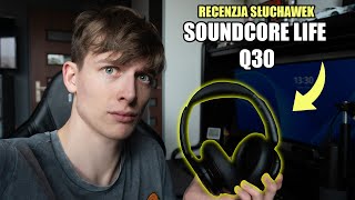 Szybka recenzja słuchawek Soundcore Life Q30 - Czy warto je kupić?