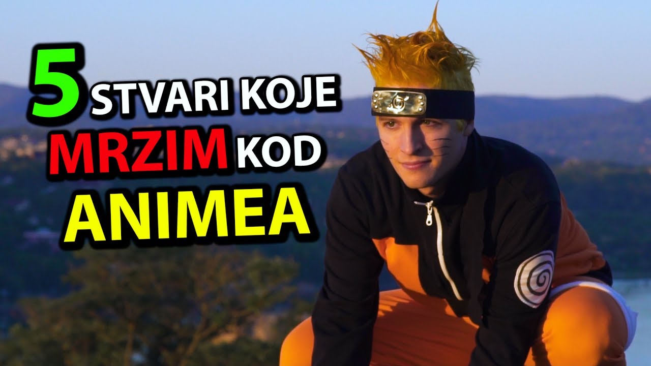 5 Stvari Koje Mrzim Kod - ANIMEA