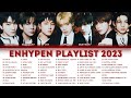 E N H Y P E N ~ ALL SONGS & COVERS PLAYLIST 2023 (UPDATED)