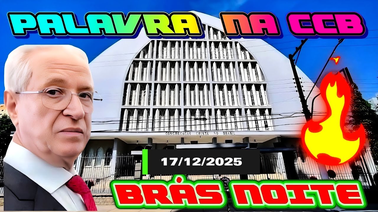 PALAVRA 1🔥 CULTO CCB 🔥 BRÁS NOITE  17/12/2025 Anc Luís Carlos Euclides Salmos 91
