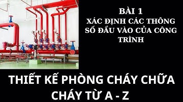 Thiết kế phòng cháy chữa cháy từ a-z/Fire protection design/Bài1:Các thông số đầu vào của công trình
