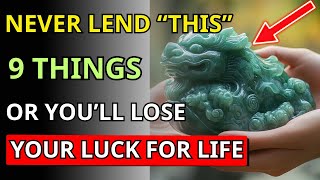 9 Items You Should Never Lend, or You Risk Losing All Your Luck and Wealth, and Ruining Your Family
