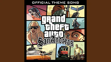Grand Theft Auto: San Andreas (Official Theme Song)