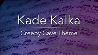 Kade Kalka - Creepy Cave Theme [Originals]