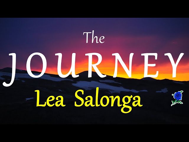 THE JOURNEY -  LEA SALONGA lyrics class=