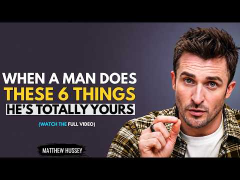 When A Man Does These 6 Things, He’s Already Totally Yours | Matthew Hussey (Must Know)