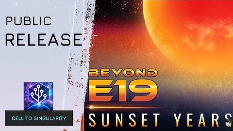 BEYOND E19 : Sunset Years - Public RELEASE