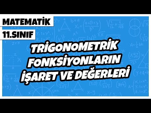 11.Sınıf Matematik - Trigonometrik Fonksiyonların İşaret ve Değerleri | 2022