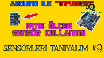 Arduino İvme Sensörü Kullanımı MPU6050-Sensörleri Tanıyalım #9