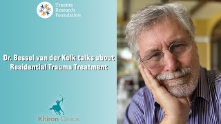 Dr. Bessel van der Kolk talks about Residential Trauma Treatment