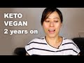 Keto vegan 2 YEARS on - Why it still works for me