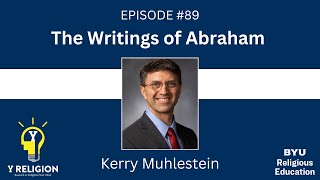 y religion episode 89 - the writings of abraham (kerry muhlestein)