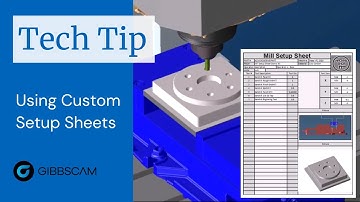 GibbsCAM Tech Tip: Using Custom Setup Sheets