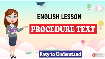 PROCEDURE TEXT: Easy to Understand