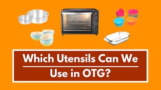 Which Utensils Can We Use in OTG | Baking Tins & Pans for Oven Toaster Griller | Bakeware
