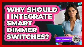 Why Should I Integrate Smart Dimmer Switches? - The Hardware Hub