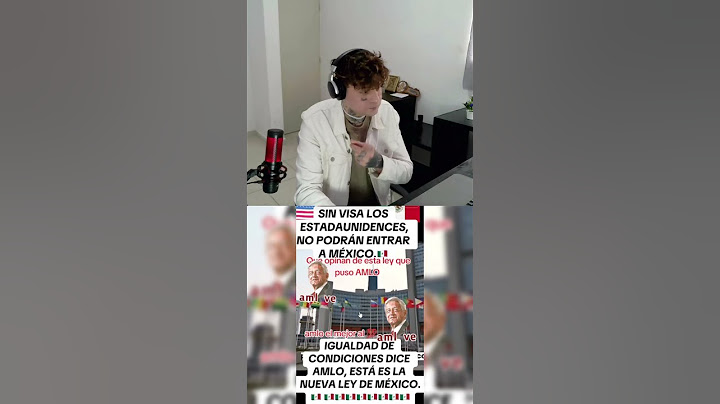 MEXICO EMPEZARA A PEDIR VISA A LOS EXTRANJEROS "gringos no pasaran sin visa" #tiktok #mexico