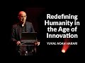 Beyond Boundaries: Redefining Humanity in the Age of Innovation | Yuval Noah Harari