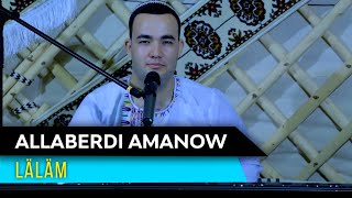 Allaberdi Amanow - Lalam | 2021