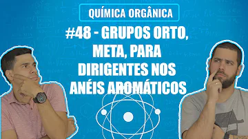 O que é grupo Ativante e Desativante de um anel aromático?