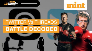 Is Threads Really A Threat To Twitter? Musk Vs Zuckerburg Wars I Detangled With Mint