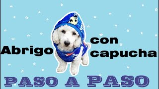 ABRIGO CON CAPUCHA PARA PERRO más MOLDE  Paso a paso  Mi planeta de ideas