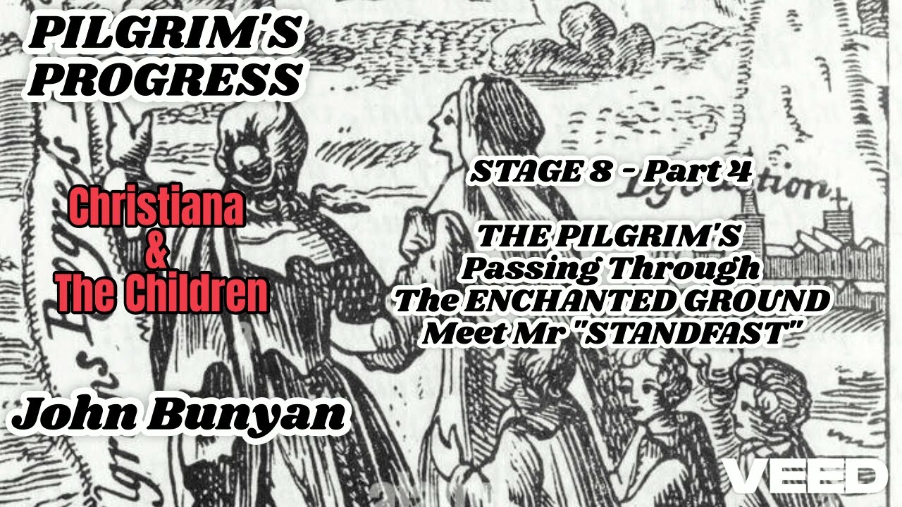 PILGRIMS PROGRESS 2nd-STAGE 8 - Part 4 - PILGRIMS In ENCHANTED GROUND, Meet Mr "STANDFAST" - 19.6.25