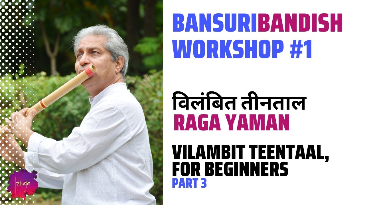 Bandish Bansuri Bandish Workshop | Vilambit Teentaal - Part 3 - YouTube