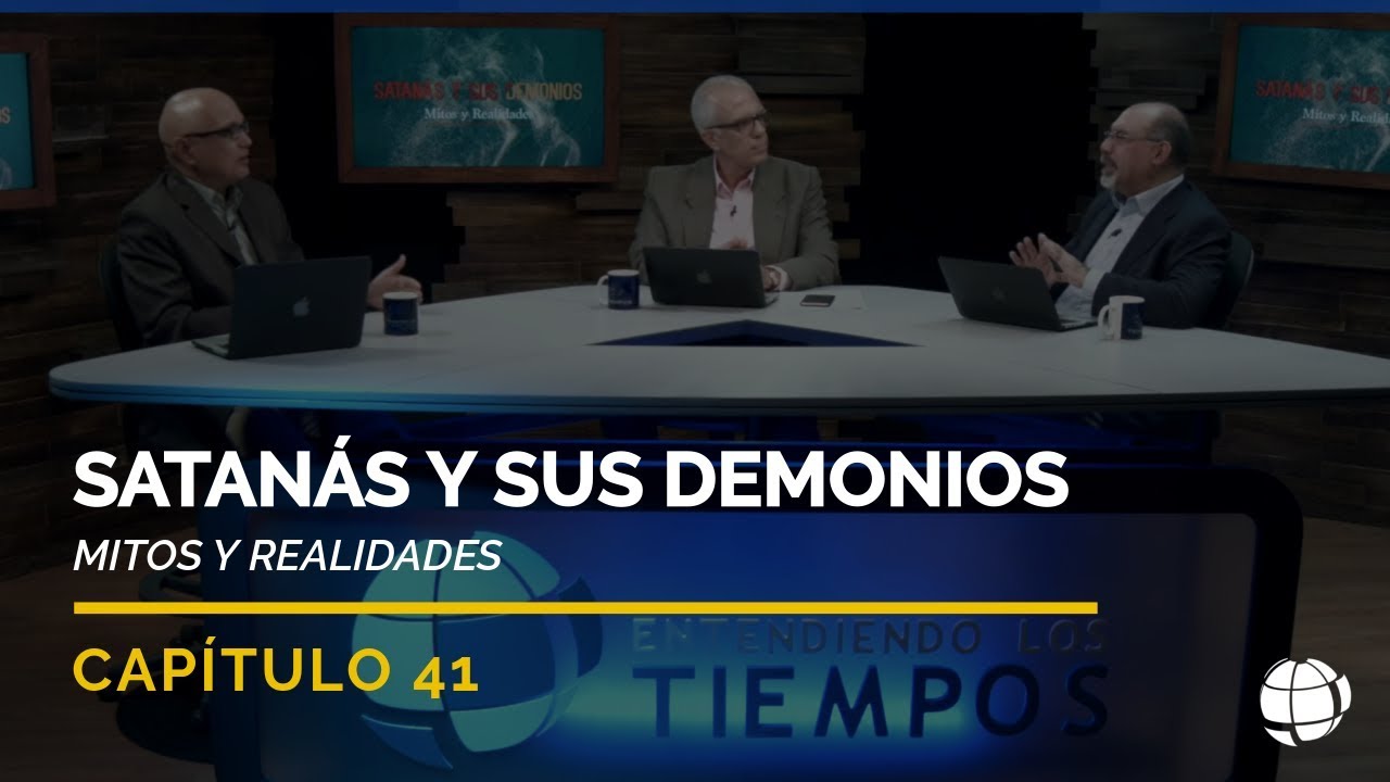Satanás y sus demonios: Mitos y Realidades | Cap #41 | Entendiendo Los Tiempos - Temporada 2