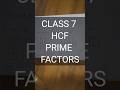 CLASS 7 HCF PRIME FACTORS #class7maths #shortsfeed #shorts