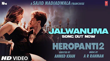 Jalwanuma Song : HEROPANTI 2 | Tiger S,Tara @A. R. Rahman, Tere Naal hi rehna Heropanti 2 song