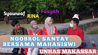 Ngobrol Santai Bersama Nak Mahasiswi Unhas Makassar (MABA TAHUN 2024)