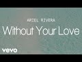 Ariel rivera  without your love lyric